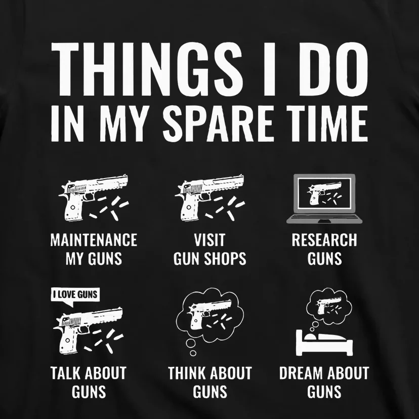 Things I Do In My Spare Time Funny Gun Lover Gun Enthusiast T-Shirt