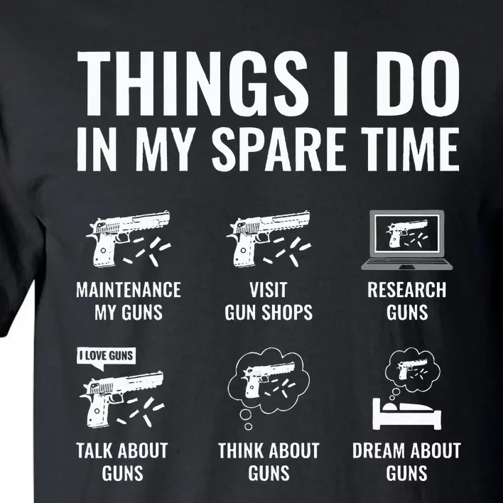 Things I Do In My Spare Time Funny Gun Lover Gun Enthusiast Tall T-Shirt