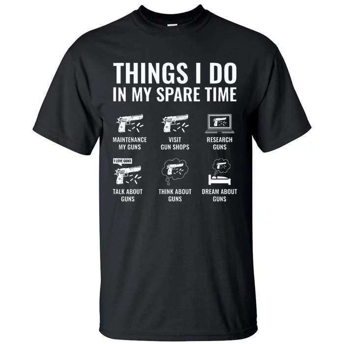 Things I Do In My Spare Time Funny Gun Lover Gun Enthusiast Tall T-Shirt