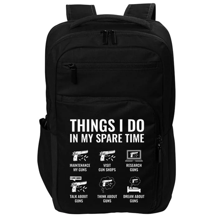 Things I Do In My Spare Time Funny Gun Lover Gun Enthusiast Impact Tech Backpack