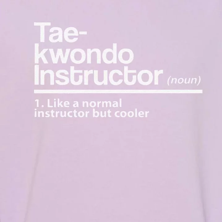 Taekwondo Instructor Definition School Teacher Martial Art Garment-Dyed Sweatshirt