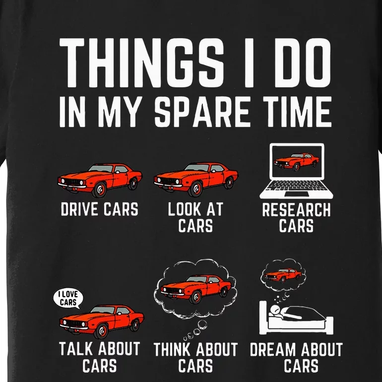 Things I Do In My Spare Time Funny Car Enthusiast Premium T-Shirt