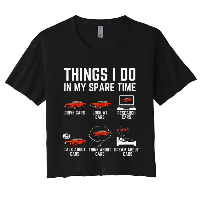 Things I Do In My Spare Time Funny Car Enthusiast Women's Crop Top Tee