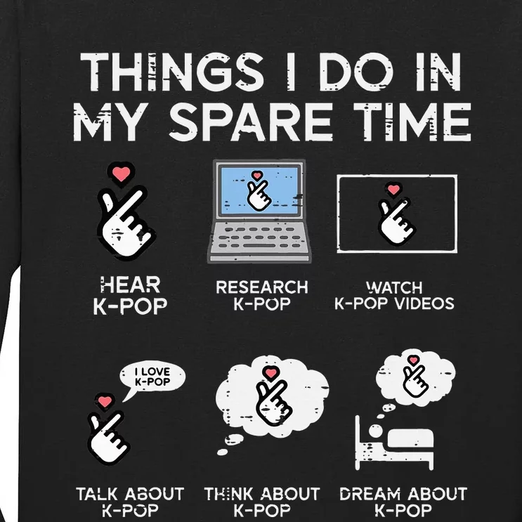 Things I Do Spare Time Kpop Kpop Korean Tall Long Sleeve T-Shirt