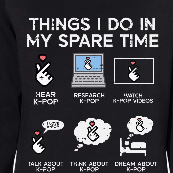 Things I Do Spare Time Kpop Kpop Korean Womens California Wash Sweatshirt