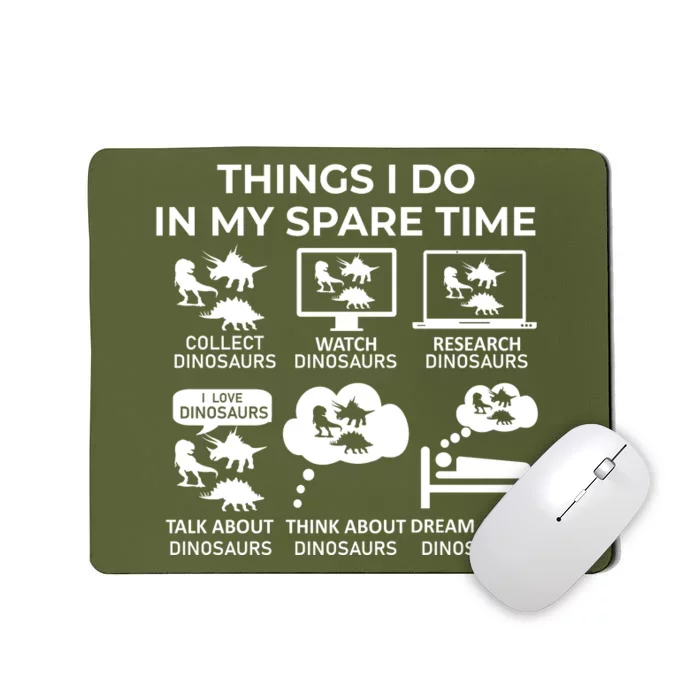 Things I Do In My Spare Time Dinosaurs Mousepad