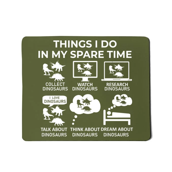 Things I Do In My Spare Time Dinosaurs Mousepad