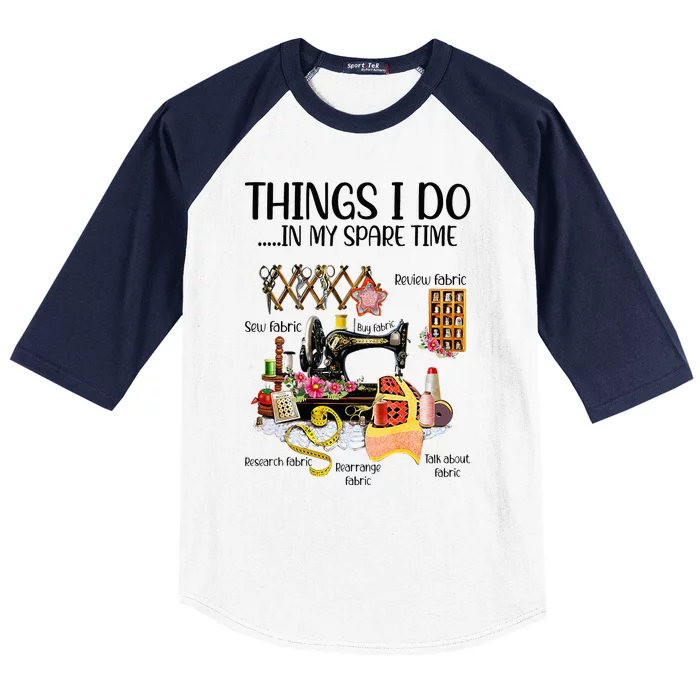 Things I Do In My Spare Time Funny Quilting Sewing Theme Baseball Sleeve Shirt