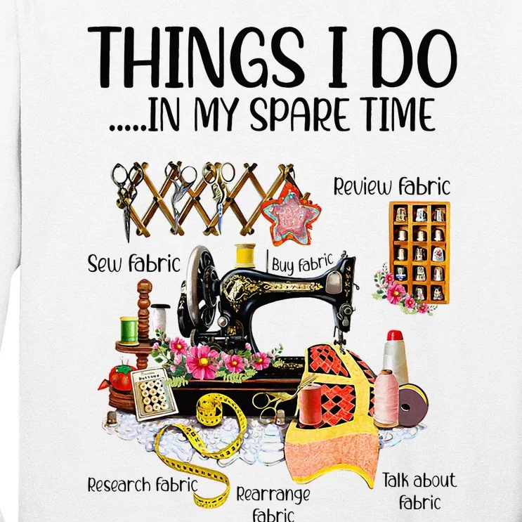 Things I Do In My Spare Time Funny Quilting Sewing Theme Long Sleeve Shirt