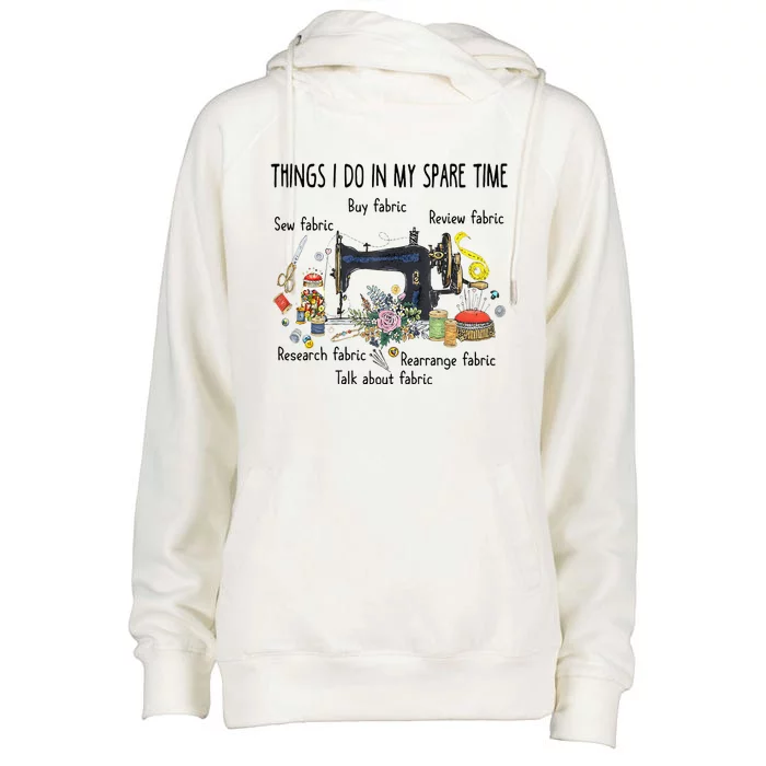 Things I Do In My Spare Time Funny Sewing Quilting Womens Funnel Neck Pullover Hood