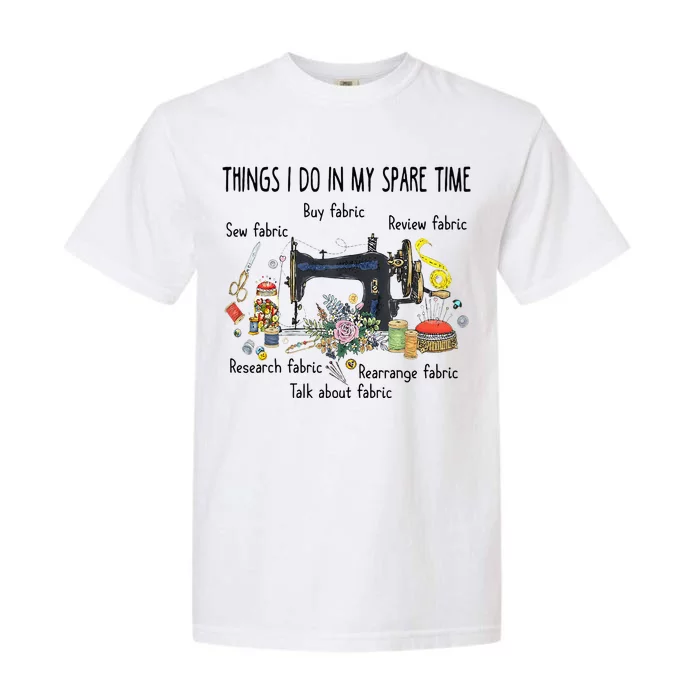 Things I Do In My Spare Time Funny Sewing Quilting Garment-Dyed Heavyweight T-Shirt