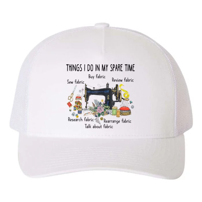 Things I Do In My Spare Time Funny Sewing Quilting Yupoong Adult 5-Panel Trucker Hat