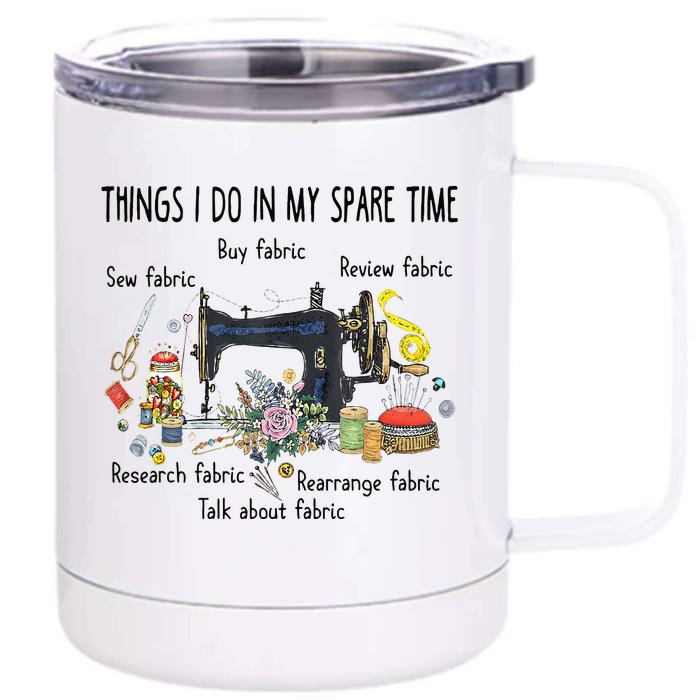 Things I Do In My Spare Time Funny Sewing Quilting Front & Back 12oz Stainless Steel Tumbler Cup