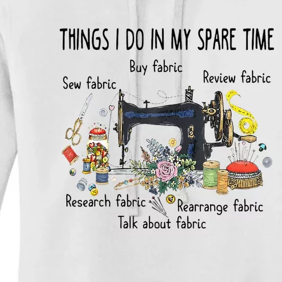 Things I Do In My Spare Time Funny Sewing Quilting Women's Pullover Hoodie