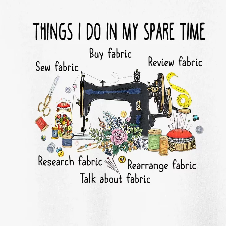 Things I Do In My Spare Time Funny Sewing Quilting Toddler T-Shirt