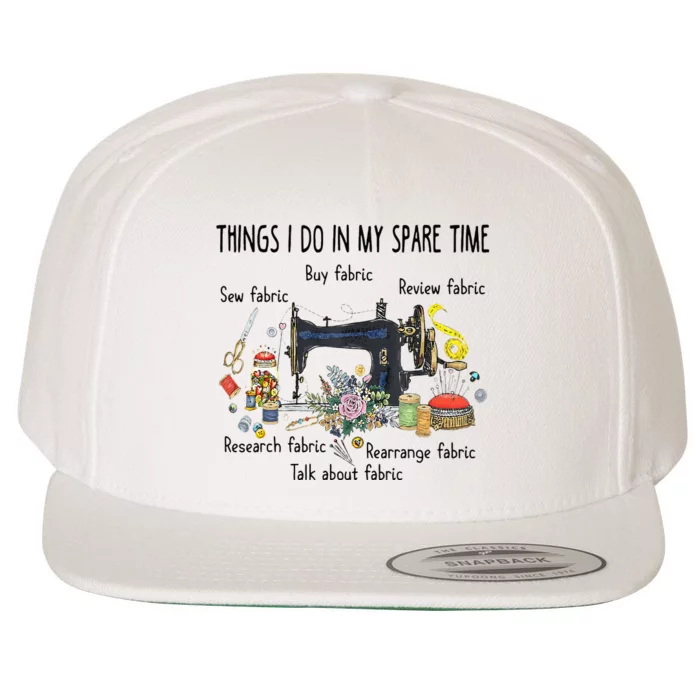 Things I Do In My Spare Time Funny Sewing Quilting Wool Snapback Cap