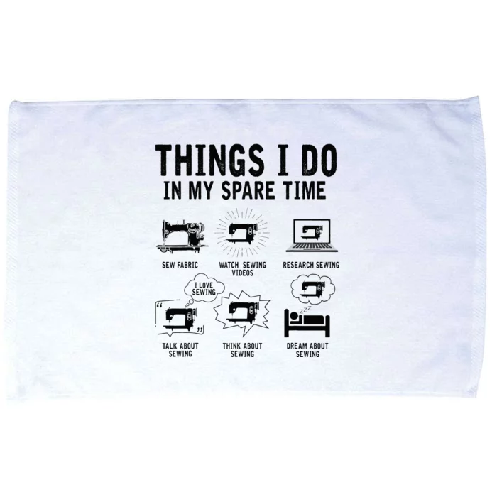 Things I Do In My Spare Time Sew Fabric Funny Sewing Lovers Microfiber Hand Towel