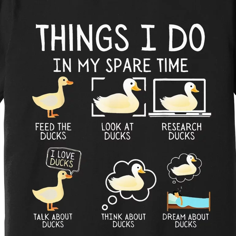 Things I Do In My Spare Time Ducks Cute funny Birds Premium T-Shirt