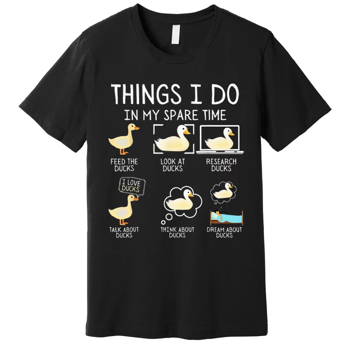 Things I Do In My Spare Time Ducks Cute funny Birds Premium T-Shirt