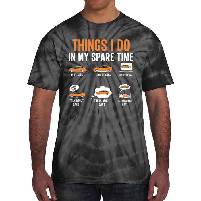 Things I Do In My Spare Time Funny Car Enthusiast Car Lover Tie-Dye T-Shirt