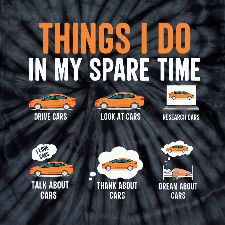 Things I Do In My Spare Time Funny Car Enthusiast Car Lover Tie-Dye T-Shirt