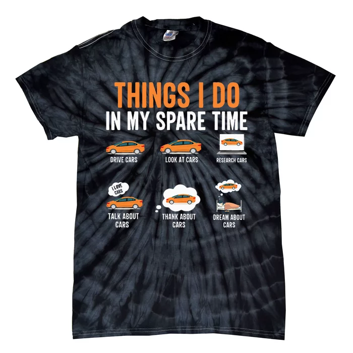 Things I Do In My Spare Time Funny Car Enthusiast Car Lover Tie-Dye T-Shirt