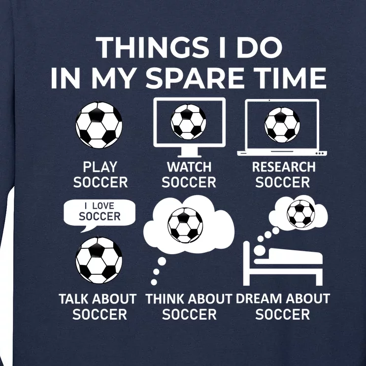 Things I Do In My Spare Time Soccer Tall Long Sleeve T-Shirt