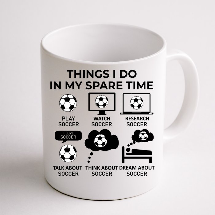 Things I Do In My Spare Time Soccer Front & Back Coffee Mug