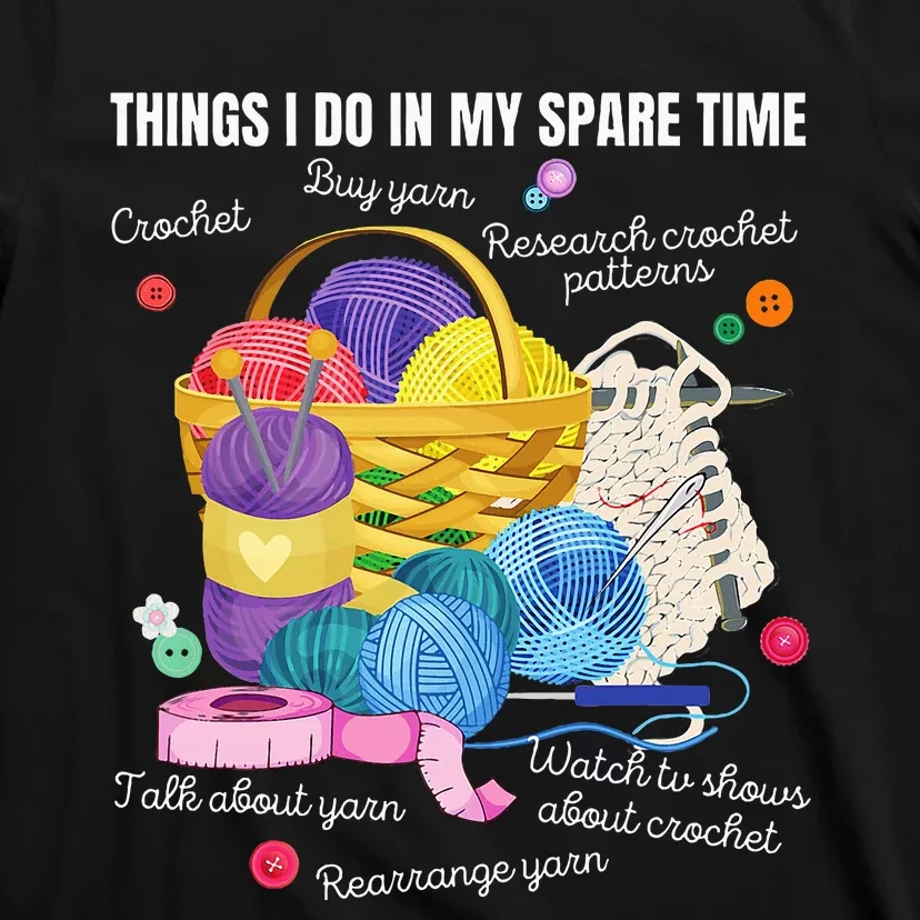 Things I Do In My Spare Time Crochet Lovers Arts And Crafts T-Shirt