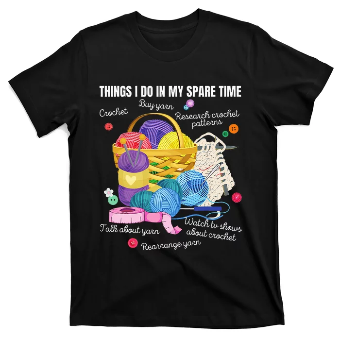 Things I Do In My Spare Time Crochet Lovers Arts And Crafts T-Shirt