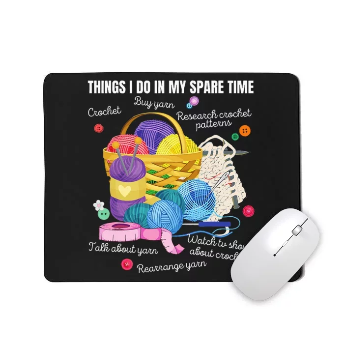 Things I Do In My Spare Time Crochet Lovers Arts And Crafts Mousepad