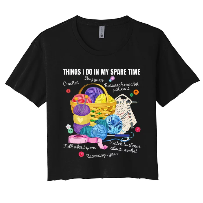 Things I Do In My Spare Time Crochet Lovers Arts And Crafts Women's Crop Top Tee