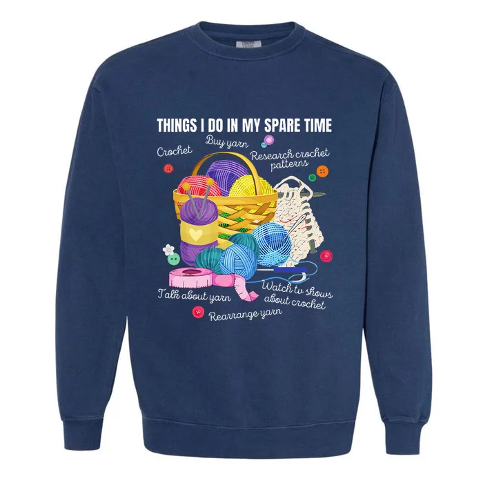 Things I Do In My Spare Time Crochet Lovers Arts And Crafts Garment-Dyed Sweatshirt