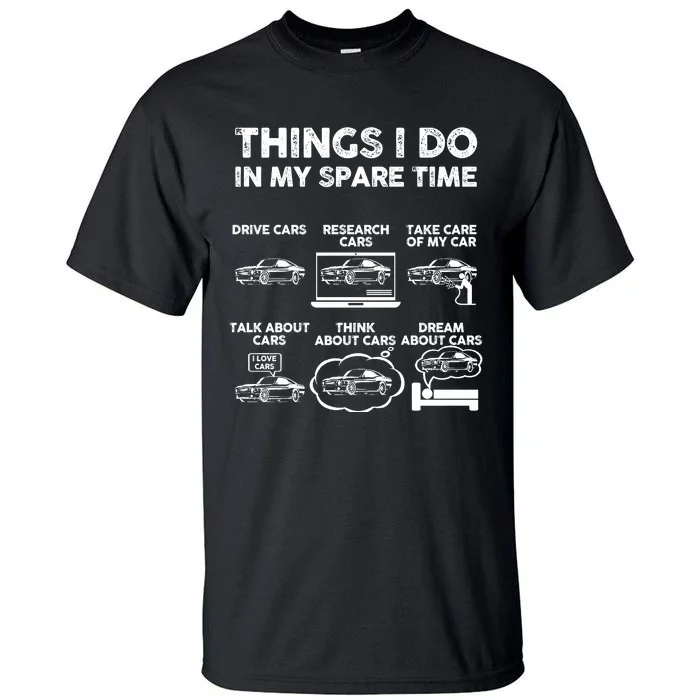 Things I Do In My Spare Time Funny Car Guy Car Enthusiast Tall T-Shirt