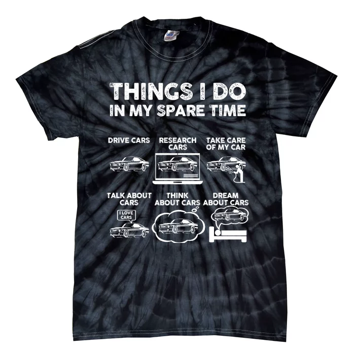 Things I Do In My Spare Time Funny Car Guy Car Enthusiast Tie-Dye T-Shirt