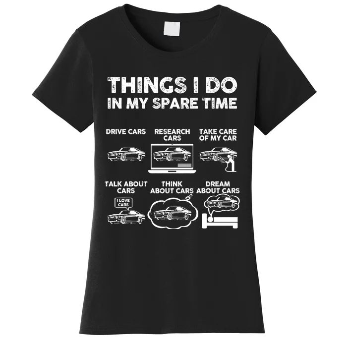 Things I Do In My Spare Time Funny Car Guy Car Enthusiast Women's T-Shirt