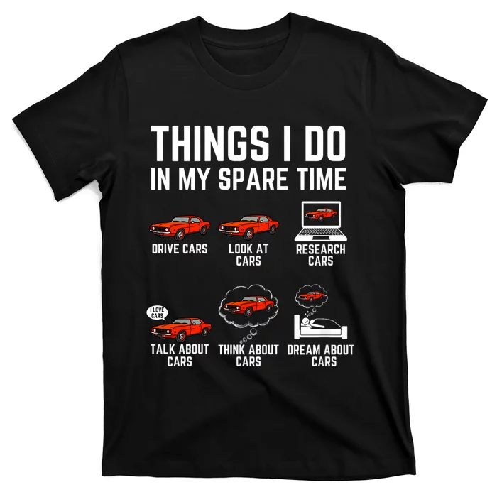 Things I Do In My Spare Time Funny Car Enthusiast Car Lover T-Shirt