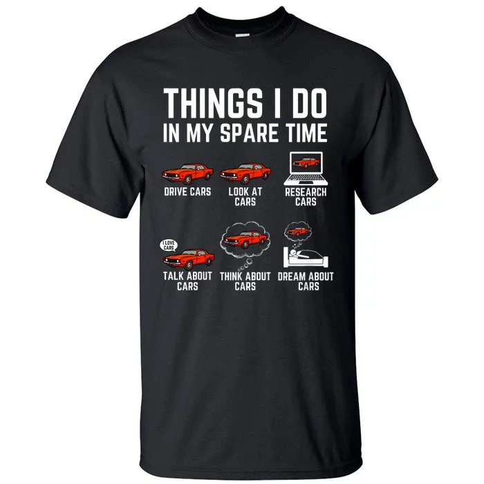 Things I Do In My Spare Time Funny Car Enthusiast Car Lover Tall T-Shirt