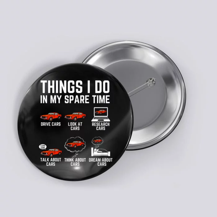 Things I Do In My Spare Time Funny Car Enthusiast Car Lover Button