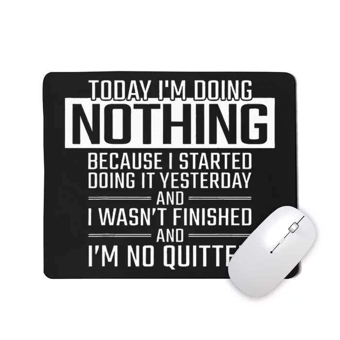 Today IM Doing Nothing Funny Lazy People Christmas Gift Mousepad