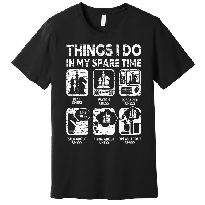 Things I Do In My Spare Time Chess Player Funny Chess Lover Premium T-Shirt