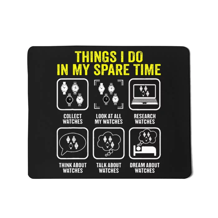 Things I Do In My Spare Time Horologist Watch Collector Mousepad