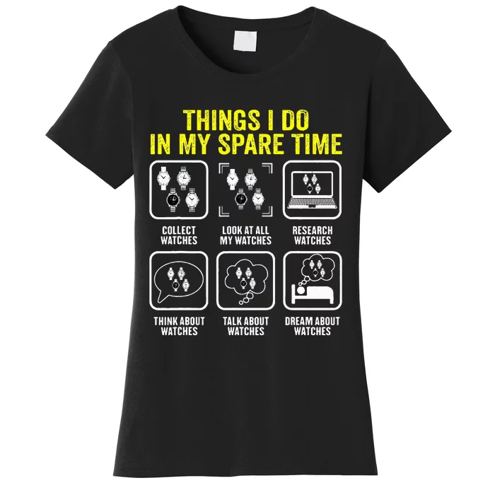 Things I Do In My Spare Time Horologist Watch Collector Women's T-Shirt