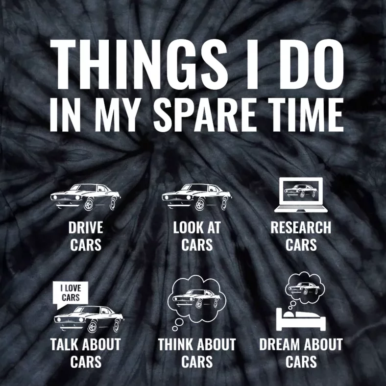 Things I Do In My Spare Time Funny Car Guy Car Enthusiast Tie-Dye T-Shirt