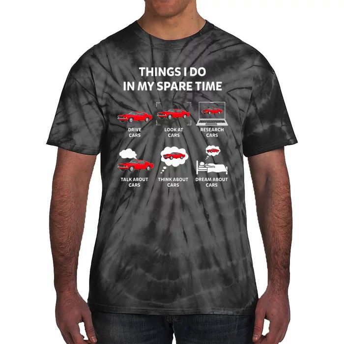 Things I Do In My Spare Time Drive Cars Look At Cars Funny Tie-Dye T-Shirt