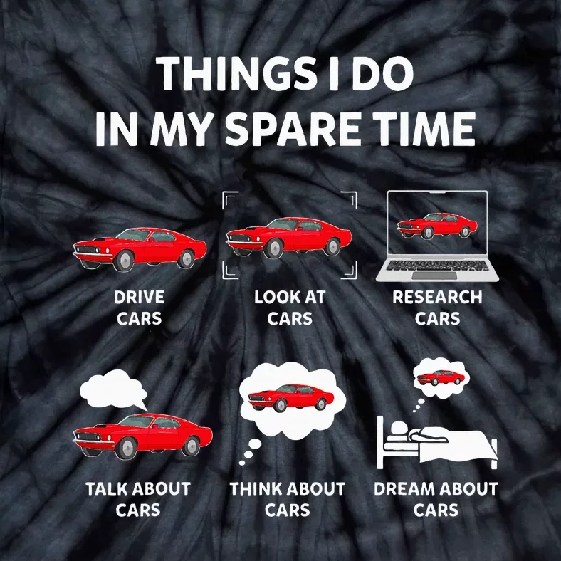 Things I Do In My Spare Time Drive Cars Look At Cars Funny Tie-Dye T-Shirt