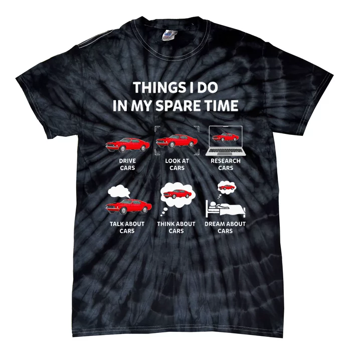 Things I Do In My Spare Time Drive Cars Look At Cars Funny Tie-Dye T-Shirt