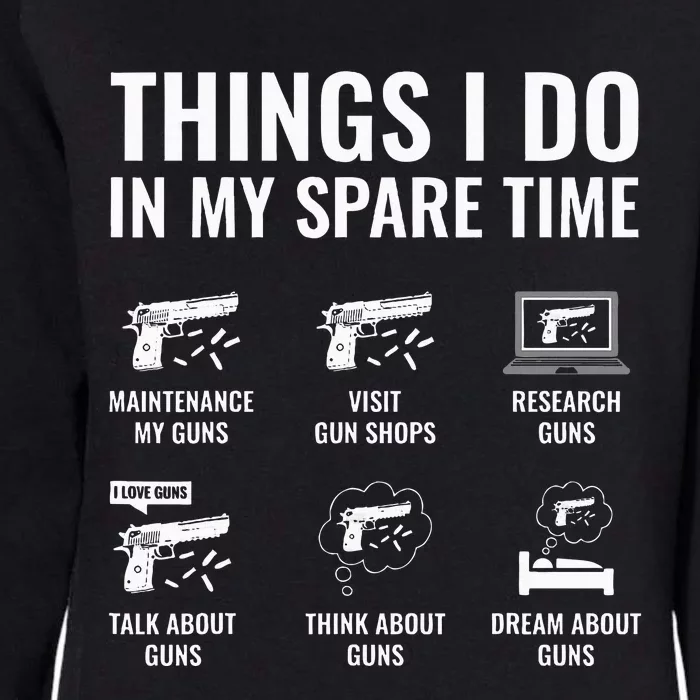 Things I Do In My Spare Time Funny Gun Lover Gun Enthusiast Womens California Wash Sweatshirt