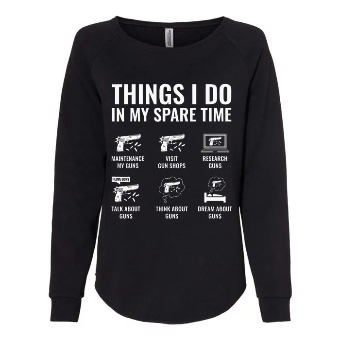 Things I Do In My Spare Time Funny Gun Lover Gun Enthusiast Womens California Wash Sweatshirt