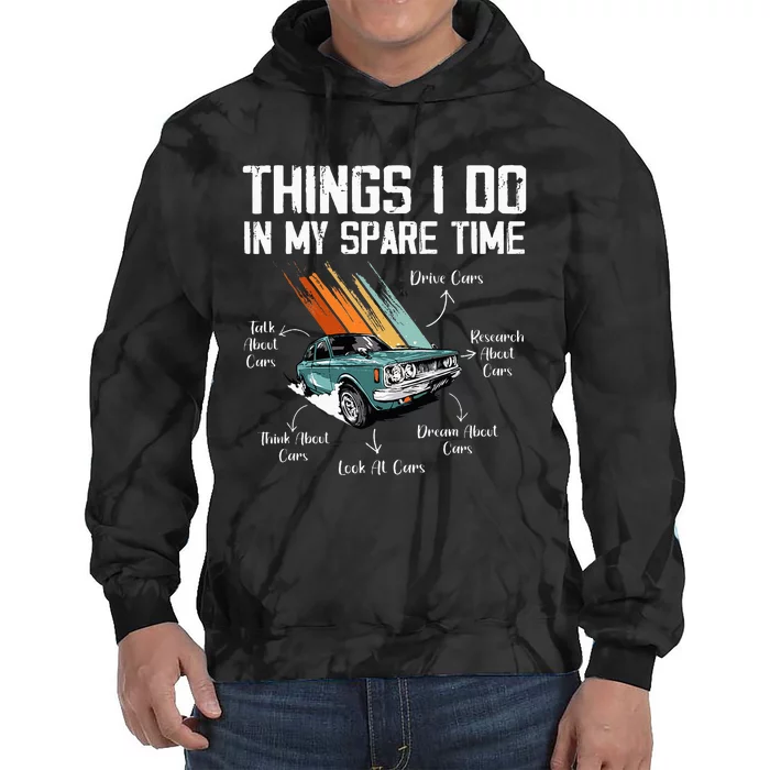 Things I Do In My Spare Time Funny Car Enthusiast Car Lover Tie Dye Hoodie